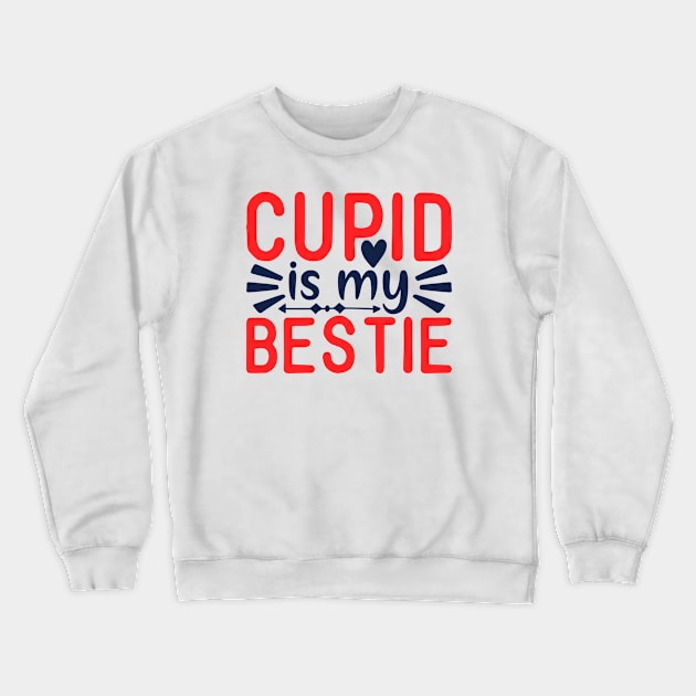 Cupid is my Bestie Crewneck Sweatshirt by Peter the T-Shirt Dude
